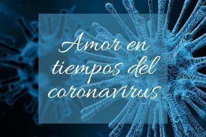 Amor en tiempos del coronavirus
